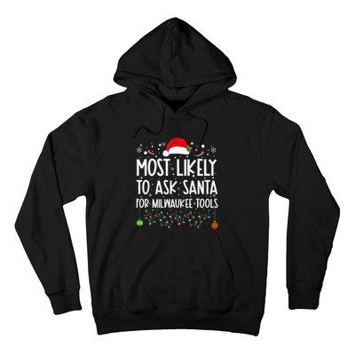 Most Likely To Ask Santa For Milwaukee Tools Christmas Xmas Hoodie