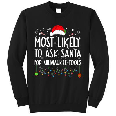 Most Likely To Ask Santa For Milwaukee Tools Christmas Xmas Sweatshirt