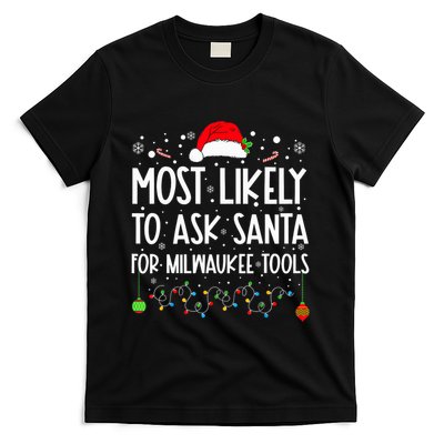 Most Likely To Ask Santa For Milwaukee Tools Christmas Xmas T-Shirt