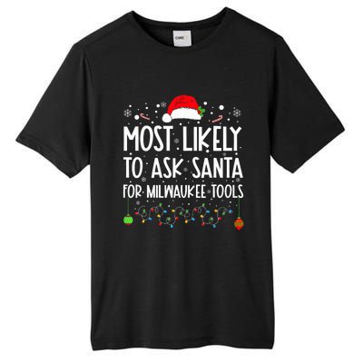 Most Likely To Ask Santa For Milwaukee Tools Christmas Xmas Tall Fusion ChromaSoft Performance T-Shirt