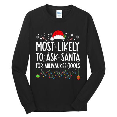 Most Likely To Ask Santa For Milwaukee Tools Christmas Xmas Tall Long Sleeve T-Shirt