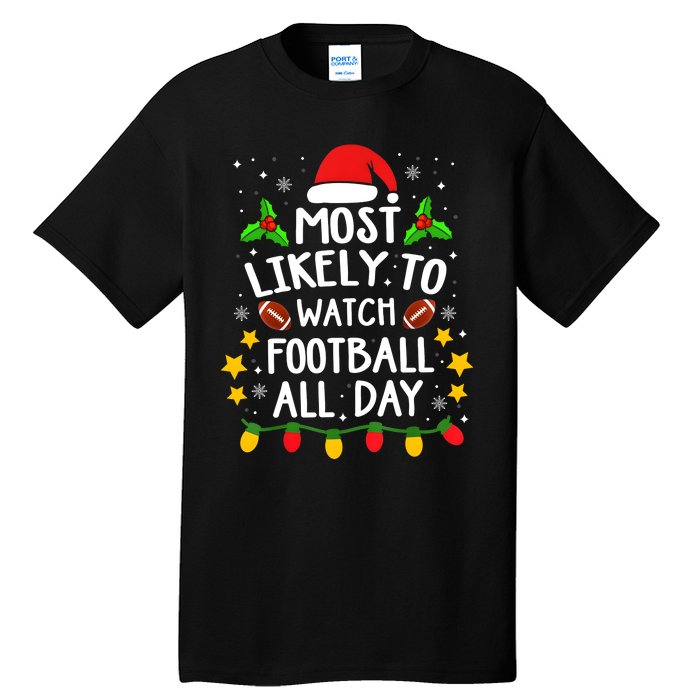 Most Likely To Christmas Watch Football All Day Matching Team Tall T-Shirt