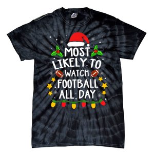 Most Likely To Christmas Watch Football All Day Matching Team Tie-Dye T-Shirt