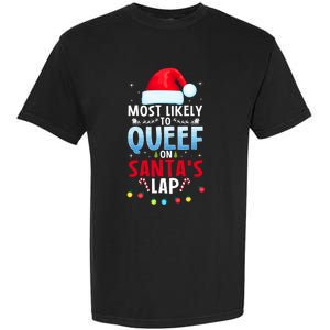 Most Likely To Queef On SantaS Lap Funny Embarrassing Adult Garment-Dyed Heavyweight T-Shirt