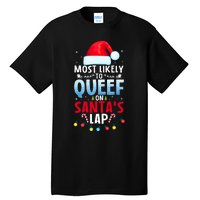 Most Likely To Queef On SantaS Lap Funny Embarrassing Adult Tall T-Shirt