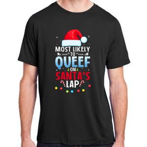 Most Likely To Queef On SantaS Lap Funny Embarrassing Adult Adult ChromaSoft Performance T-Shirt