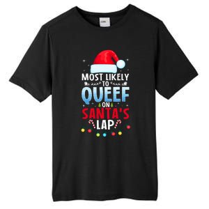 Most Likely To Queef On SantaS Lap Funny Embarrassing Adult Tall Fusion ChromaSoft Performance T-Shirt