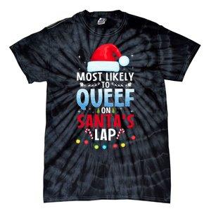 Most Likely To Queef On SantaS Lap Funny Embarrassing Adult Tie-Dye T-Shirt