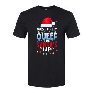 Most Likely To Queef On SantaS Lap Funny Embarrassing Adult Softstyle CVC T-Shirt