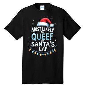 Most Likely To Queef On Santas Lap Offensive Christmas Tall T-Shirt