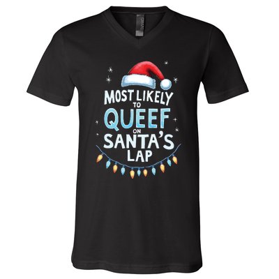 Most Likely To Queef On Santas Lap Offensive Christmas V-Neck T-Shirt