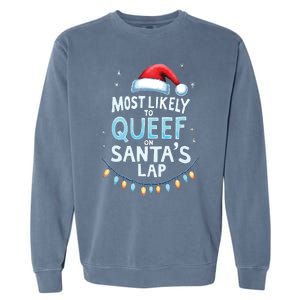 Most Likely To Queef On Santas Lap Offensive Christmas Garment-Dyed Sweatshirt