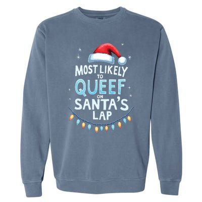 Most Likely To Queef On Santas Lap Offensive Christmas Garment-Dyed Sweatshirt