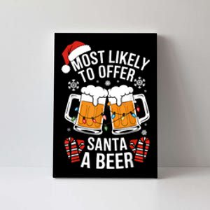 Most Likely To Offer Santa A Beer Christmas Drinking Canvas