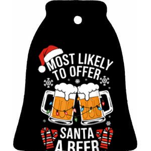 Most Likely To Offer Santa A Beer Christmas Drinking Ceramic Bell Ornament