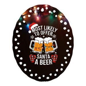 Most Likely To Offer Santa A Beer Christmas Drinking Ceramic Oval Ornament