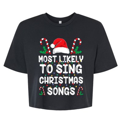 Most Likely To Sing Christmas Songs Family Christmas Holiday Bella+Canvas Jersey Crop Tee