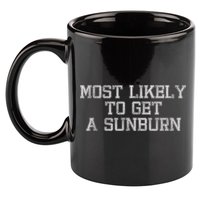 Most Likely To Get A Sunburn 11oz C Handle Ceramic Mug