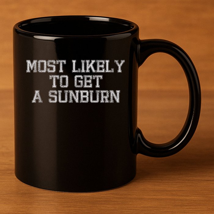 Most Likely To Get A Sunburn 11oz C Handle Ceramic Mug