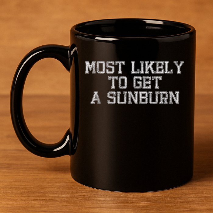 Most Likely To Get A Sunburn 11oz C Handle Ceramic Mug