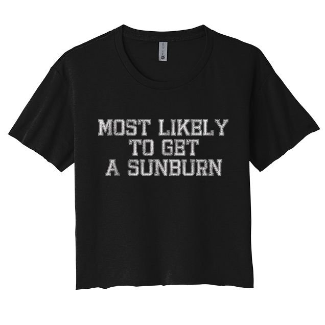 Most Likely To Get A Sunburn Crop Top