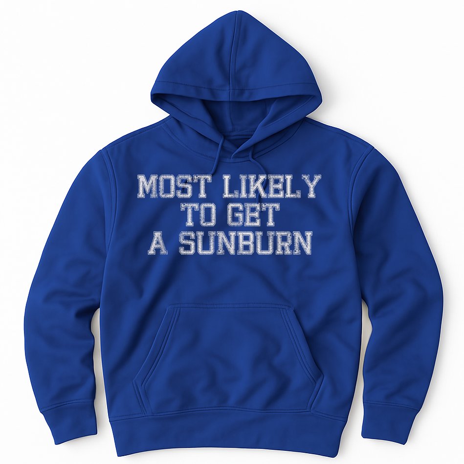 Most Likely To Get A Sunburn Hoodie