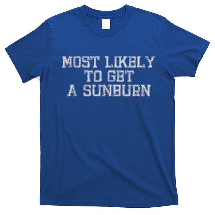 Most Likely To Get A Sunburn T-Shirt