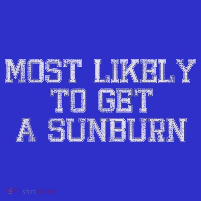 Most Likely To Get A Sunburn Poster