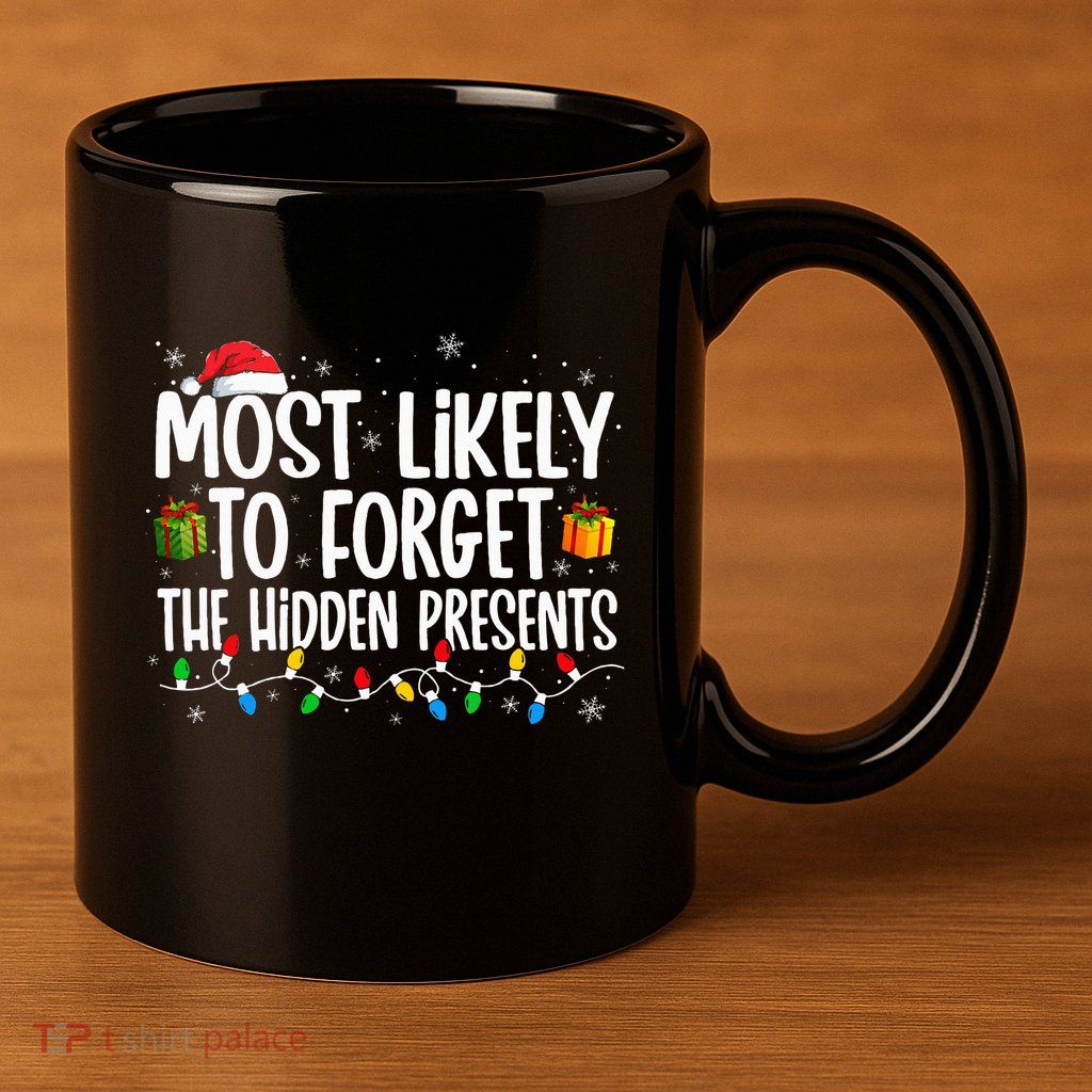 Most Likely To Forget The Hidden Presents Family Christmas 11oz C Handle Ceramic Mug
