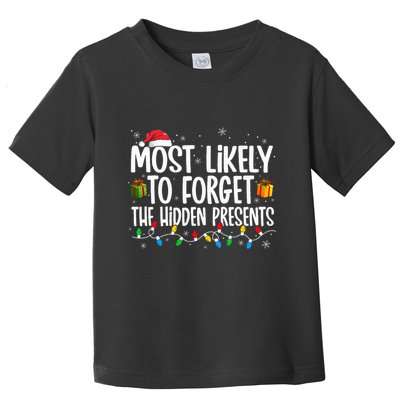 Most Likely To Forget The Hidden Presents Family Christmas Toddler T-Shirt