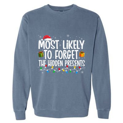 Most Likely To Forget The Hidden Presents Family Christmas Garment-Dyed Sweatshirt