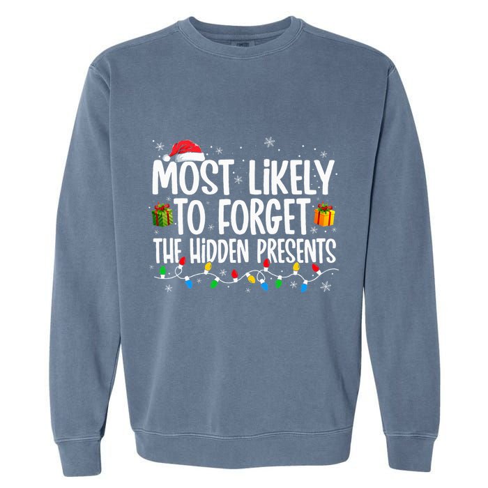 Most Likely To Forget The Hidden Presents Family Christmas Garment-Dyed Sweatshirt
