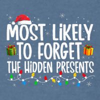 Most Likely To Forget The Hidden Presents Family Christmas Garment-Dyed Sweatshirt