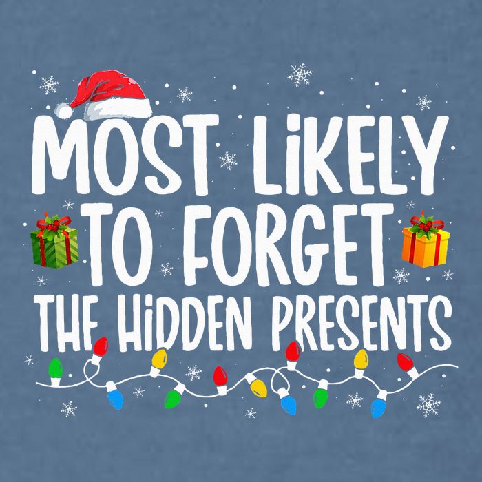 Most Likely To Forget The Hidden Presents Family Christmas Garment-Dyed Sweatshirt