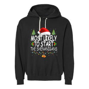 Most Likely To Start The Shenanigans Shirt Family Christmas Garment-Dyed Fleece Hoodie