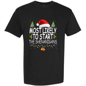 Most Likely To Start The Shenanigans Shirt Family Christmas Garment-Dyed Heavyweight T-Shirt