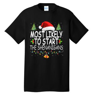 Most Likely To Start The Shenanigans Shirt Family Christmas Tall T-Shirt