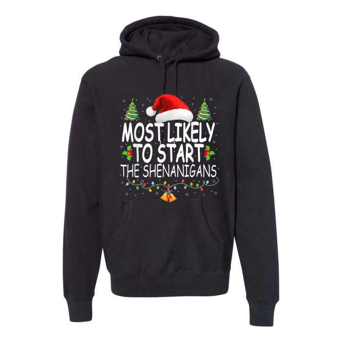 Most Likely To Start The Shenanigans Shirt Family Christmas Premium Hoodie