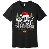 Most Likely To Start The Shenanigans Shirt Family Christmas Premium T-Shirt