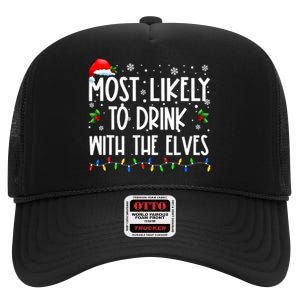 Most Likely To Drink With The Elves Elf Drinking Christmas High Crown Mesh Back Trucker Hat