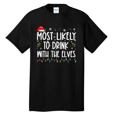 Most Likely To Drink With The Elves Elf Drinking Christmas Tall T-Shirt