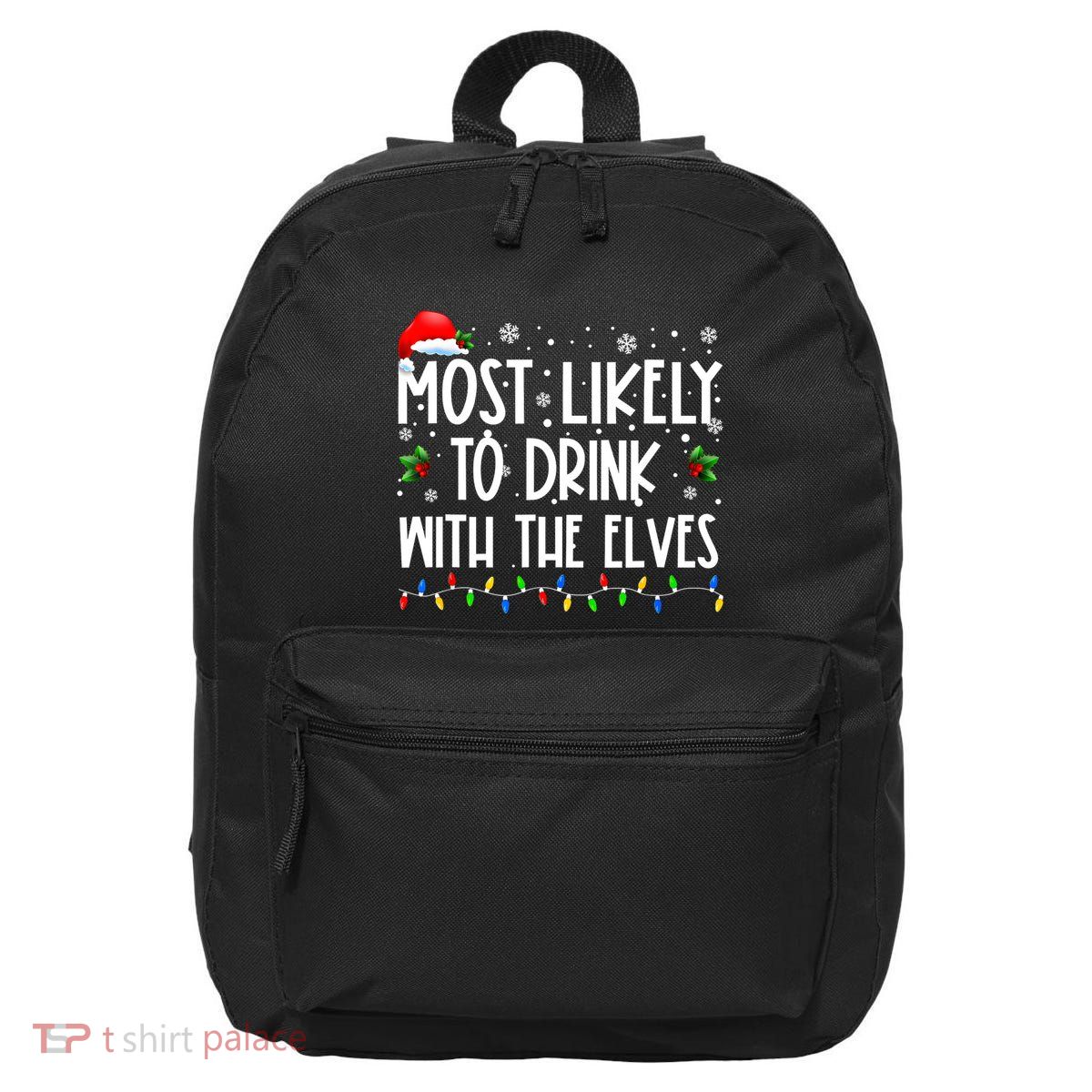 Most Likely To Drink With The Elves Elf Drinking Christmas 16 in Basic Backpack