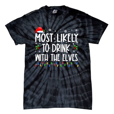 Most Likely To Drink With The Elves Elf Drinking Christmas Tie-Dye T-Shirt