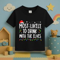 Most Likely To Drink With The Elves Elf Drinking Christmas Toddler T-Shirt