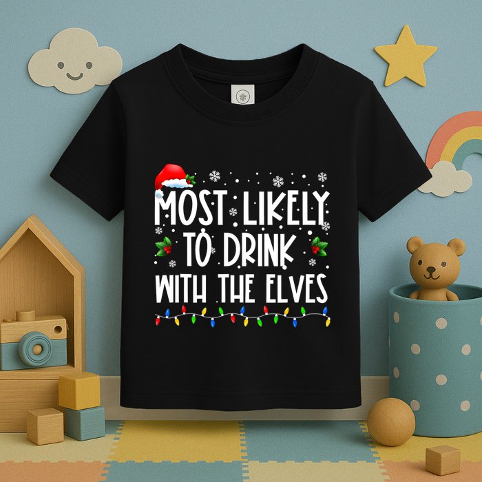 Most Likely To Drink With The Elves Elf Drinking Christmas Toddler T-Shirt