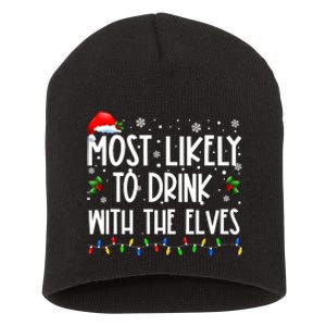 Most Likely To Drink With The Elves Elf Drinking Christmas Short Acrylic Beanie