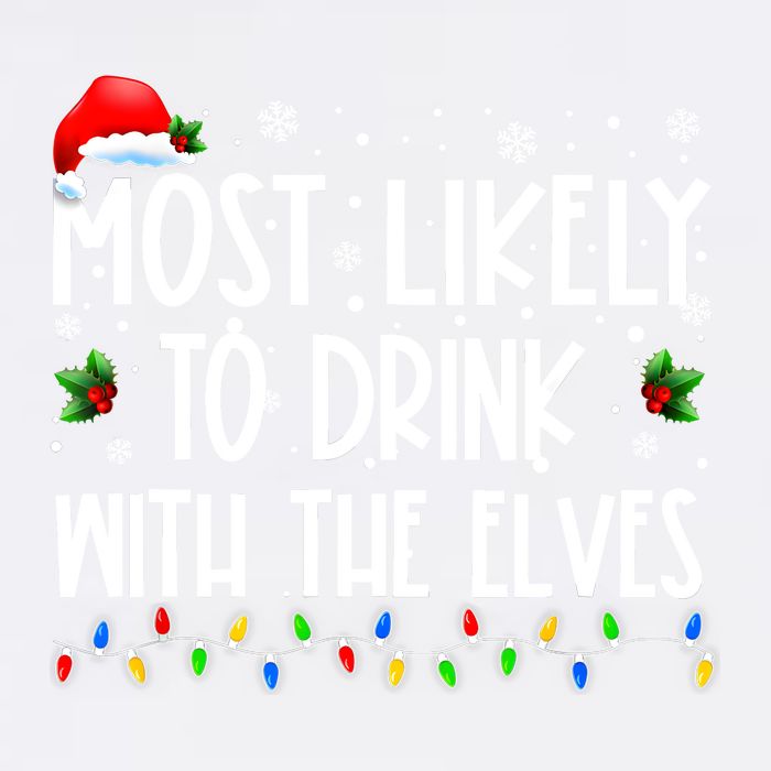 Most Likely To Drink With The Elves Elf Drinking Christmas Garment-Dyed Sweatshirt