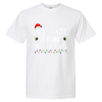 Most Likely To Drink With The Elves Elf Drinking Christmas Garment-Dyed Heavyweight T-Shirt