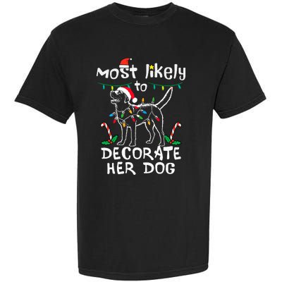 Most Likely To Decorate Her Dog Christmas Pajamas Garment-Dyed Heavyweight T-Shirt