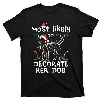 Most Likely To Decorate Her Dog Christmas Pajamas T-Shirt